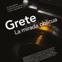 GRETE, LA MIRADA OBLICUA