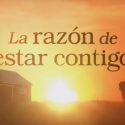 LLEGA «LA RAZÓN DE ESTAR CONTIGO»
