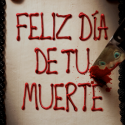 FELIZ DIA DE TU MUERTE