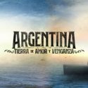 LLEGA «ARGENTINA, TIERRA DE AMOR Y VENGANZA»