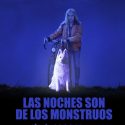 LA NOCHE SON DE LOS MONSTRUOS