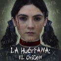 LA HUÉRFANA: EL ORIGEN