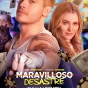 MARAVILLOSO DESASTRE￼