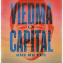 VIEDMA LA CAPITAL QUE NO FUE