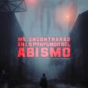 ME ENCONTRARAS EN LO PROFUNDO DEL ABISMO