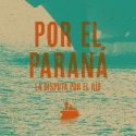 POR EL PARANA: LA DISPUTA POR EL RIO