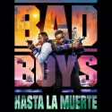 BAD BOYS: HASTA LA MUERTE